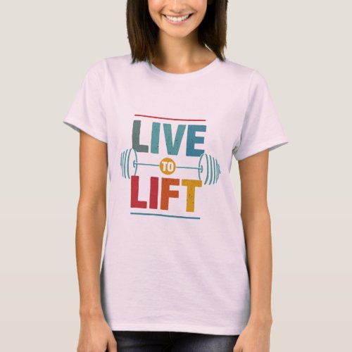 Live to Lift T_Shirt