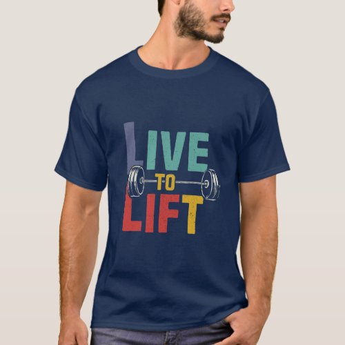 Live to Lift T_Shirt