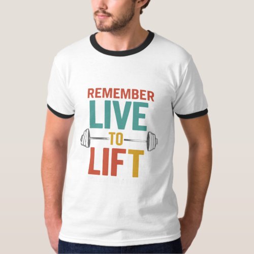 Live to Lift T_Shirt
