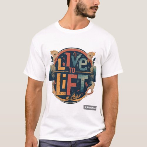 Live to Lift T_Shirt