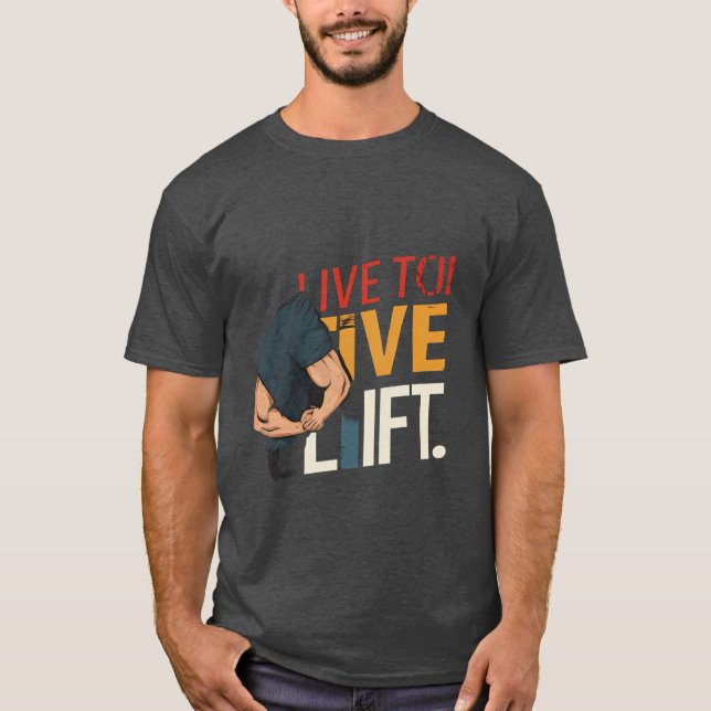 Live to Lift. T-Shirt (Front)