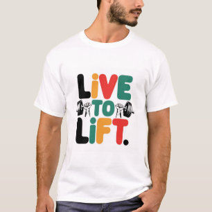 Live To Lift T-Shirt