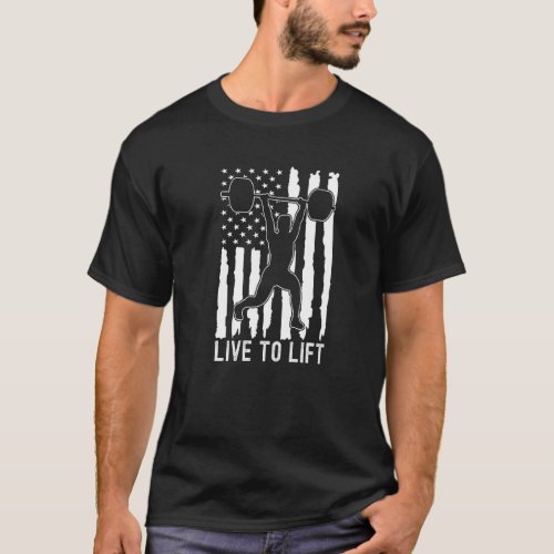 Live To Lift Weight Lifter American Flag Inspirati T_Shirt