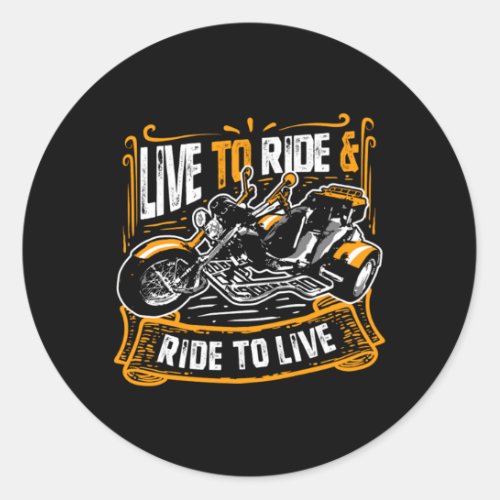 Live to Ride and Ride to Live Trike Bike Triker Classic Round Sticker