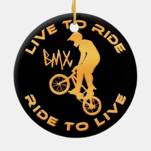 Live To Ride Ride To Live BMX Ceramic Ornament