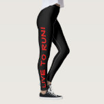 Live to Run! Run to Live! Black & Red Running Leggings<br><div class="desc">These fun leggings are designed with runners in mind. They are black with bright high visibility red colored text running up each leg. One leg says "Live to Run!" the other leg says "Run to Live!" Perfect running tights and the color is a safety measure to be sure you are...</div>