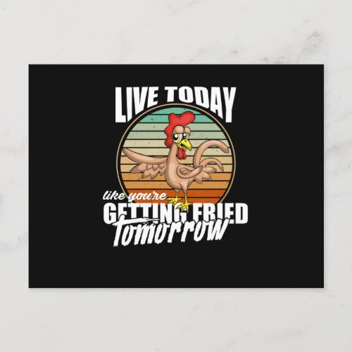 Live Today Like Youre Getting Fried Tomorrow Postcard