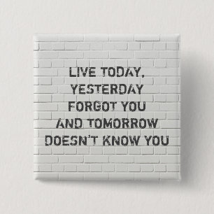 Live today, motivational quote button