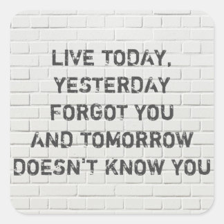 Live today, motivational quote square sticker
