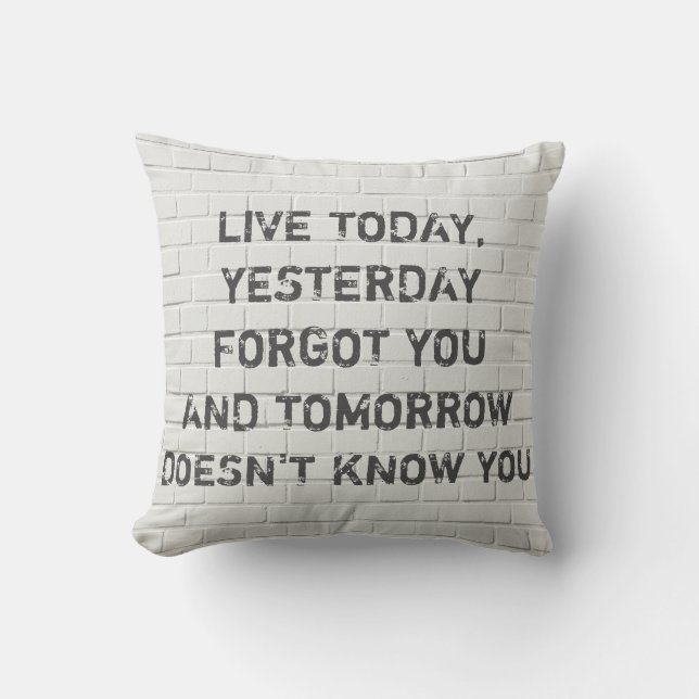 Live today, motivational quote throw pillow (Front)