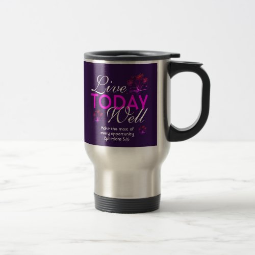 LIVE TODAY WELL  Christian Scripture PERSONALIZED Travel Mug