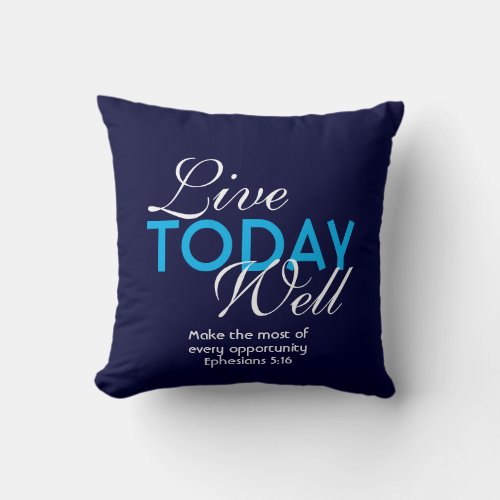 LIVE TODAY WELL Inspirational Christian Throw Pillow