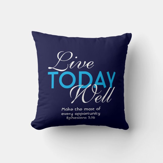 LIVE TODAY WELL Inspirational Christian Throw Pillow (Front)