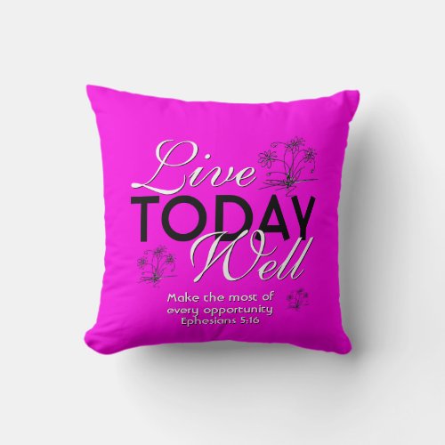 LIVE TODAY WELL Motivational Christian Throw Pillow
