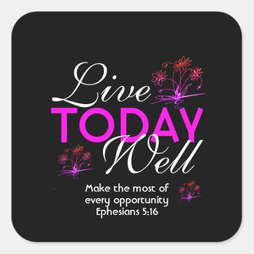 LIVE TODAY WELL Motivational Eph 516 Christian Square Sticker