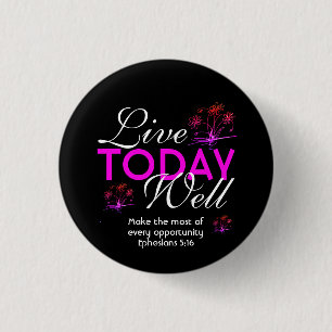 LIVE TODAY WELL Motivational Scripture Eph 5:16 Button