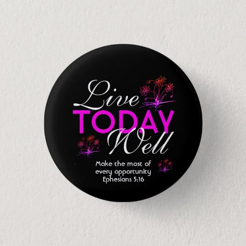 LIVE TODAY WELL Motivational Scripture Eph 516 Button