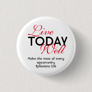 LIVE TODAY WELL Motivational Scripture Ephesians Button