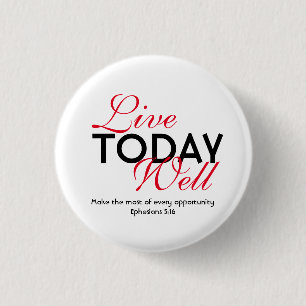 LIVE TODAY WELL Motivational Scripture Ephesians Button