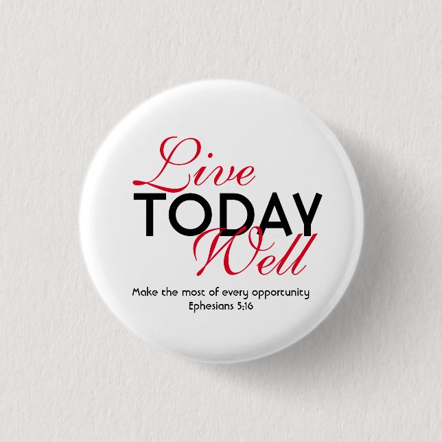 LIVE TODAY WELL Motivational Scripture Ephesians Button (Front)