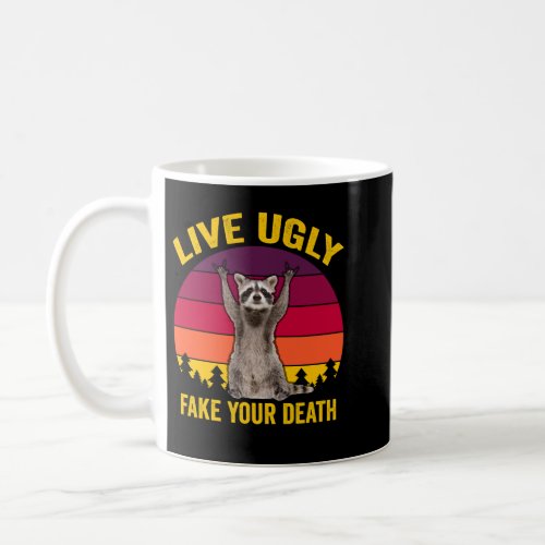 Live Ugly Fake Your Death Coffee Mug
