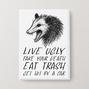 Live Ugly Fake Your Death Eat Trash Funny Opossum Button