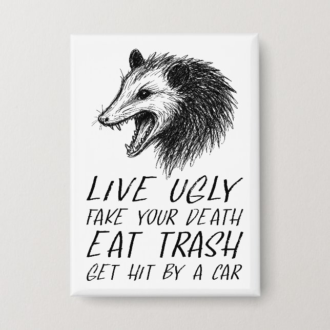 Live Ugly Fake Your Death Eat Trash Funny Opossum Button (Front)