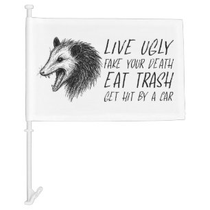 Live Ugly Fake Your Death Eat Trash Funny Opossum Car Flag