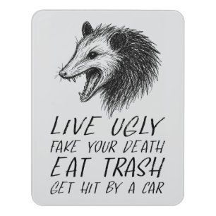 Live Ugly Fake Your Death Eat Trash Funny Opossum Door Sign