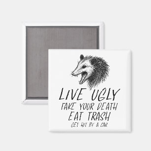 Live Ugly Fake Your Death Eat Trash Funny Opossum Magnet
