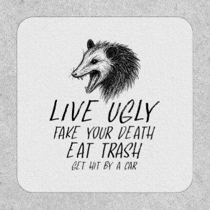 Live Ugly Fake Your Death Eat Trash Funny Opossum Patch