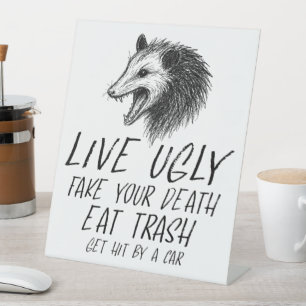 Live Ugly Fake Your Death Eat Trash Funny Opossum Pedestal Sign