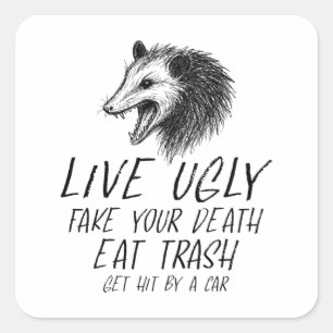 Live Ugly Fake Your Death Eat Trash Funny Opossum Square Sticker