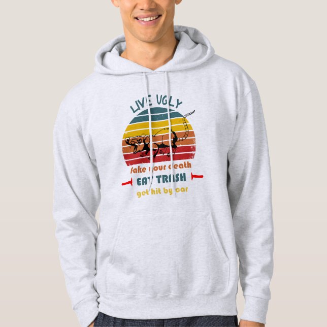 live ugly fake your death eat trash t-shirt hoodie (Front)