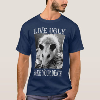 Live Ugly Fake Your Death funny Opossum Quotes T-Shirt