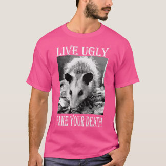 Live Ugly Fake Your Death funny Opossum Quotes T-Shirt