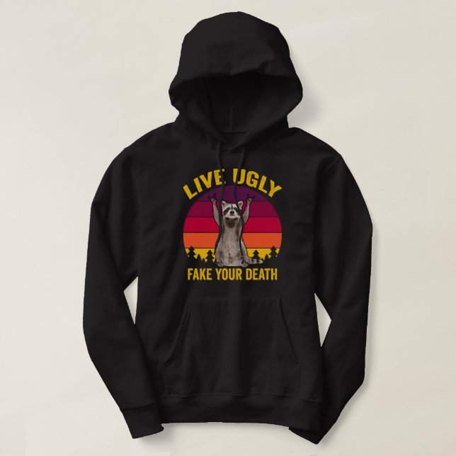 Live Ugly Fake Your Death Hoodie (Design Front)