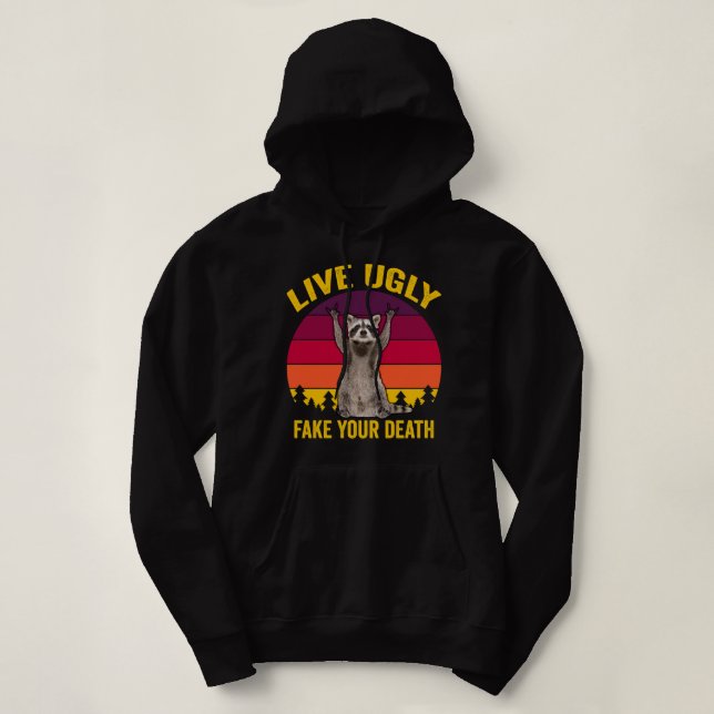 Live Ugly Fake Your Death Hoodie (Design Front)