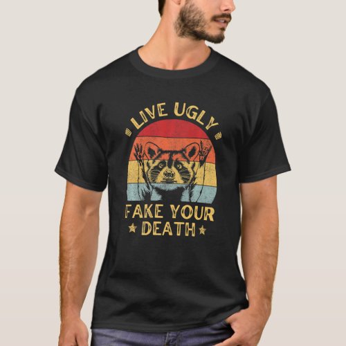 Live Ugly Fake Your Death  Possum  Retro Raccoon T_Shirt