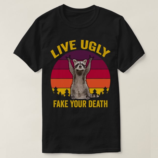 Live Ugly Fake Your Death T-Shirt (Design Front)