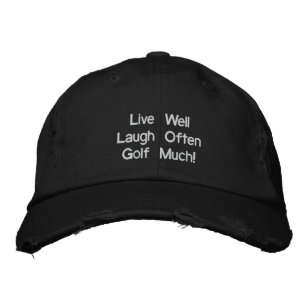 Live Well Laugh Often Golf Much! Hat Embroidered