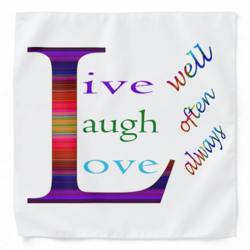 Live Well Laugh Often Love Always by STaylor Bandana