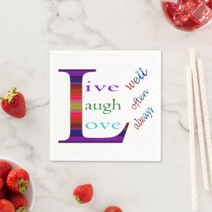 Live Well, Laugh Often, Love Always by STaylor Napkins