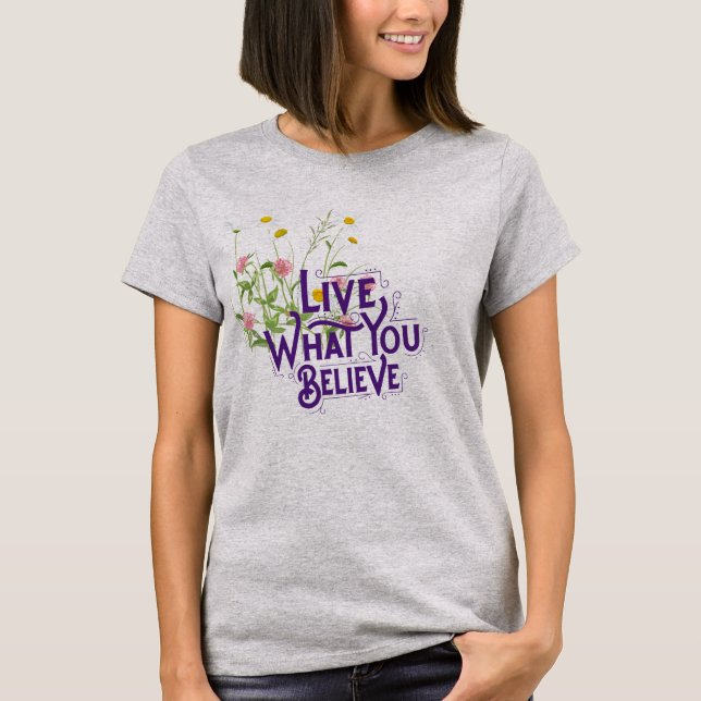 Live What You Believe Quote Purple Dainty Floral T-Shirt (Front)