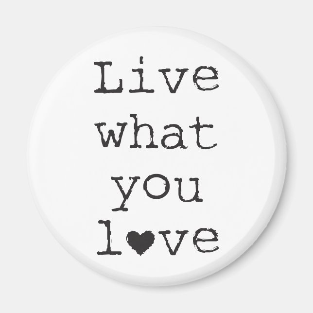 Live what you love magnet (Front)
