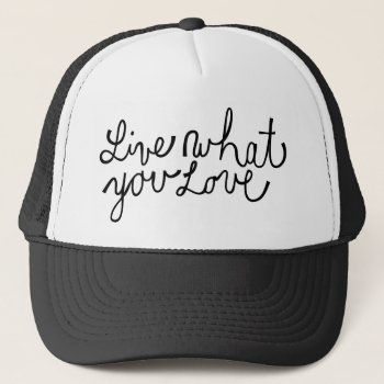 Live What You Love Motivational Slogan Trucker Hat by tashatzazzle at Zazzle
