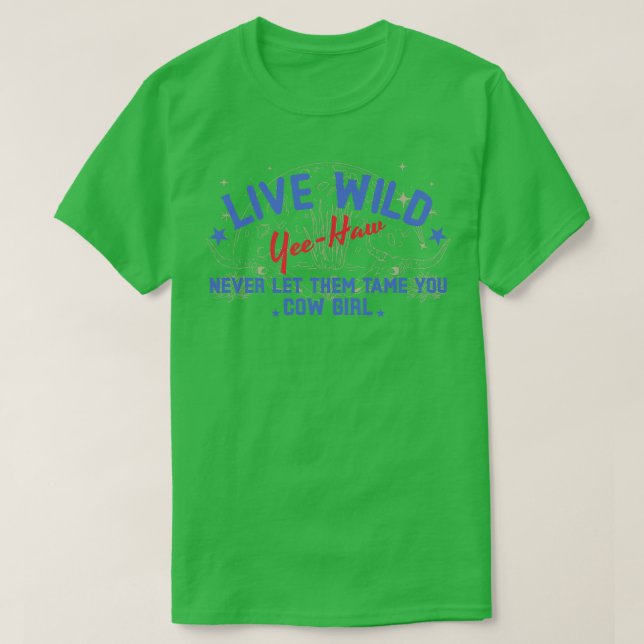 Live Wild Yee Haw Cowgirl T-Shirt (Design Front)