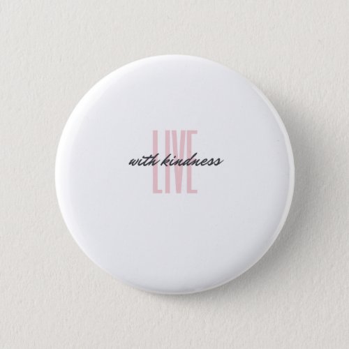 Live With Kindness Typography Design Button