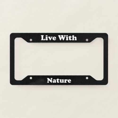 Live With Nature License Plate Frame