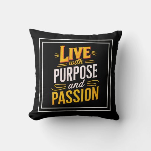 Live With Purpose And Passion Motivated Mindset Throw Pillow